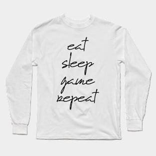 Eat Sleep Game Repeat Long Sleeve T-Shirt